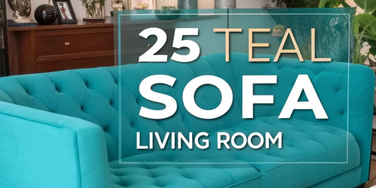 25 Teal Sofa Wohnzimmer Ideen, um Ihre Dekor -Träume zu entzünden