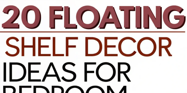 20 Floating Regal Decor -Ideen, um Ihr Traumschlafzimmer zu schaffen